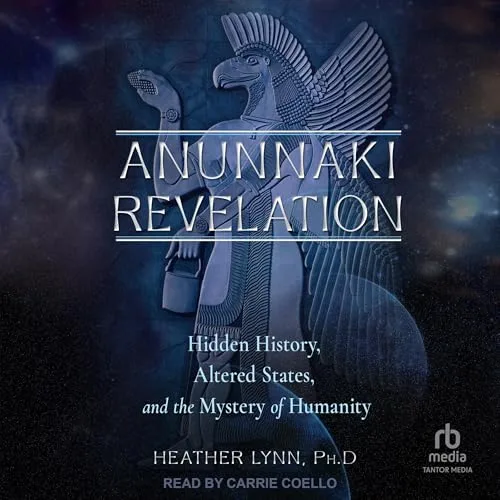 Anunnaki Revelation By Heather Lynn PhD
